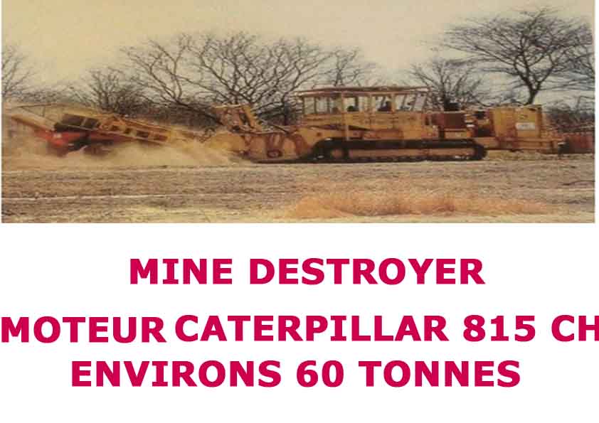  Mine Destroyer - matériels machines bonjour,  nous disposons pour notre partenaire allemand,  d'un engin mine destroyer,  moteur caterpillar 815ch. veuillez nous contacter pour infos.